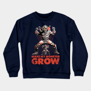 Make my monster GROW Crewneck Sweatshirt